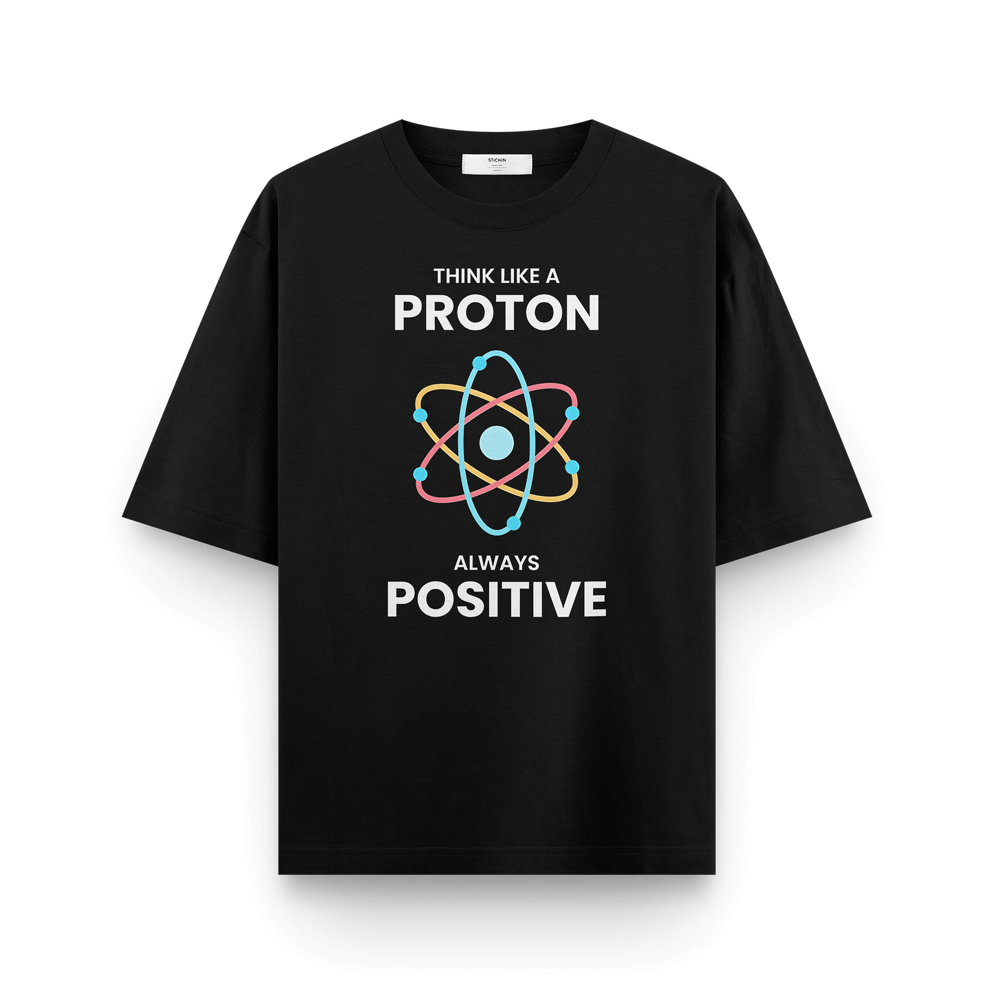 Think Like a Proton β Always Positive Oversized T-Shirt | Science Pun Tee for Geeks & Nerds